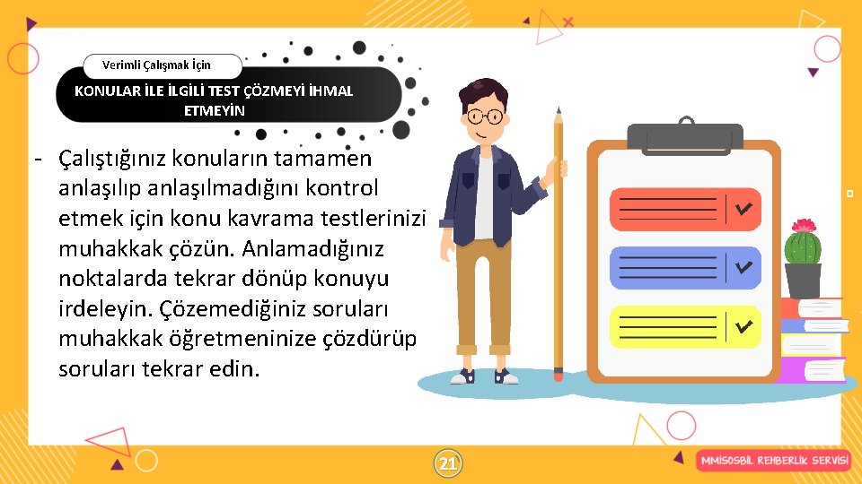 Verimli Çalışmak İçin KONULAR İLE İLGİLİ TEST ÇÖZMEYİ İHMAL ETMEYİN - Çalıştığınız konuların tamamen