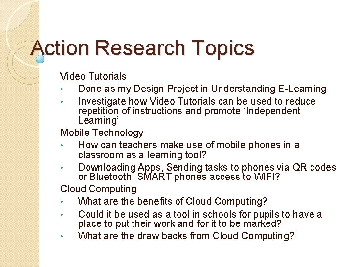 Action Research Topics Video Tutorials • Done as my Design Project in Understanding E-Learning