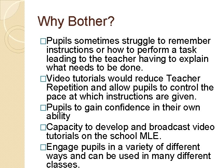 Why Bother? �Pupils sometimes struggle to remember instructions or how to perform a task