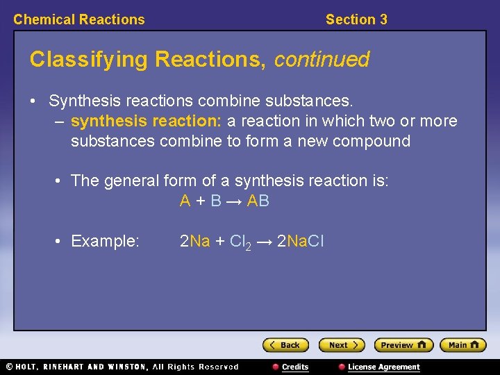 Chemical Reactions Section 3 Classifying Reactions, continued • Synthesis reactions combine substances. – synthesis Chemical Reactions Section 3 Classifying Reactions, continued • Synthesis reactions combine substances. – synthesis