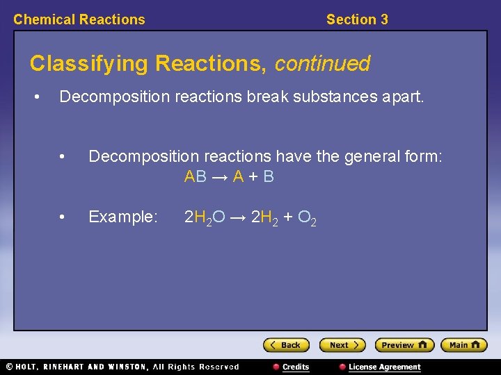 Chemical Reactions Section 3 Classifying Reactions, continued • Decomposition reactions break substances apart. • Chemical Reactions Section 3 Classifying Reactions, continued • Decomposition reactions break substances apart. •