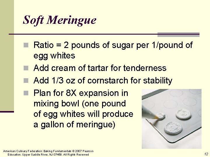 Soft Meringue n Ratio = 2 pounds of sugar per 1/pound of egg whites