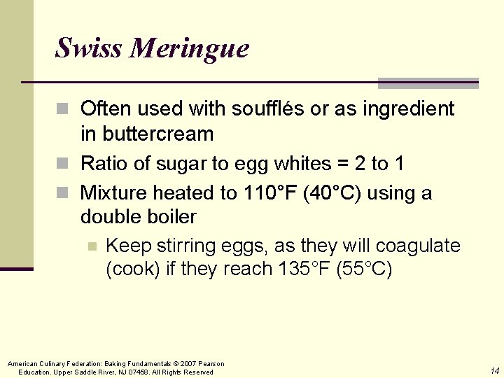 Swiss Meringue n Often used with soufflés or as ingredient in buttercream n Ratio Swiss Meringue n Often used with soufflés or as ingredient in buttercream n Ratio