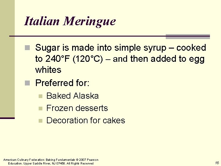 Italian Meringue n Sugar is made into simple syrup – cooked to 240°F (120°C)