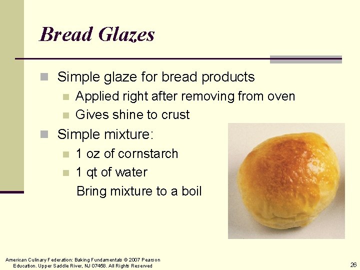 Bread Glazes n Simple glaze for bread products n Applied right after removing from