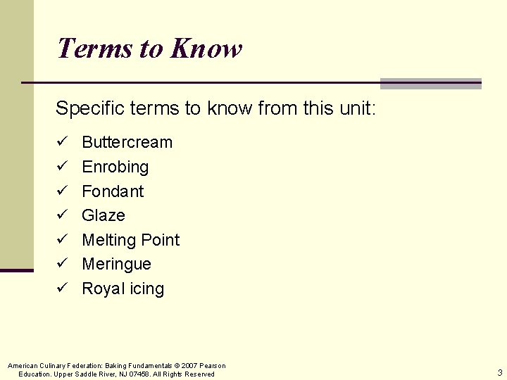 Terms to Know Specific terms to know from this unit: ü Buttercream ü Enrobing