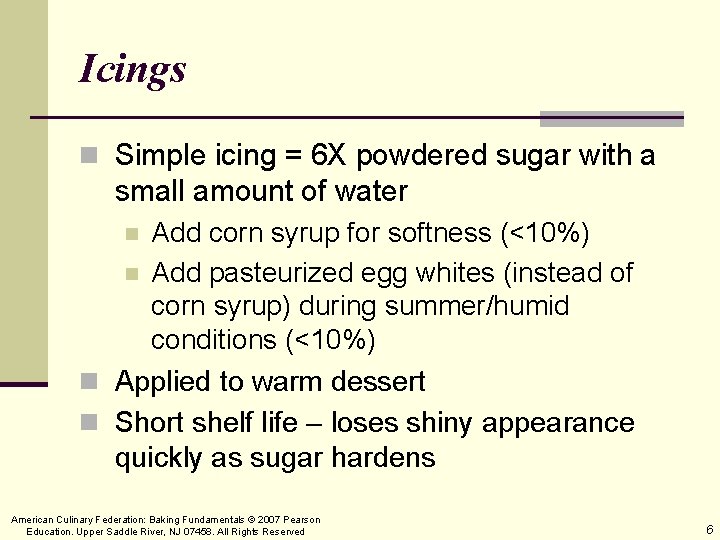 Icings n Simple icing = 6 X powdered sugar with a small amount of