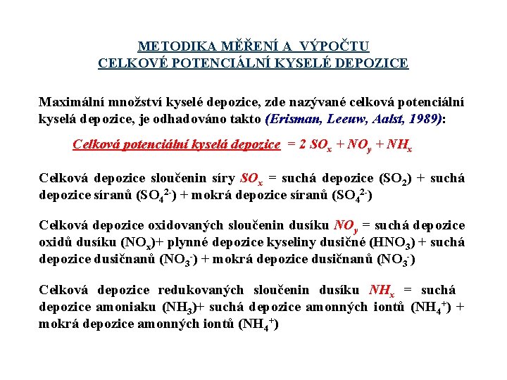 METODIKA MĚŘENÍ A VÝPOČTU CELKOVÉ POTENCIÁLNÍ KYSELÉ DEPOZICE Maximální množství kyselé depozice, zde nazývané