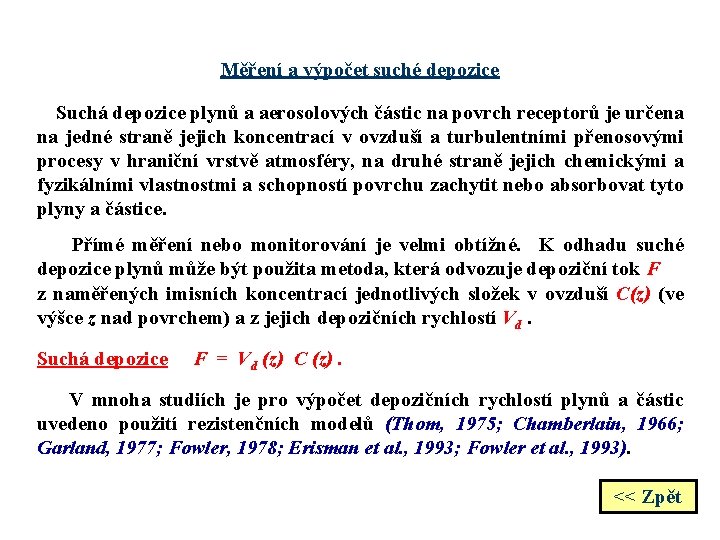 Měření a výpočet suché depozice Suchá depozice plynů a aerosolových částic na povrch receptorů