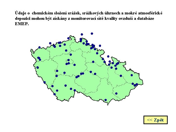 Údaje o chemickém složení srážek, srážkových úhrnech a mokré atmosférické depozici mohou být získány