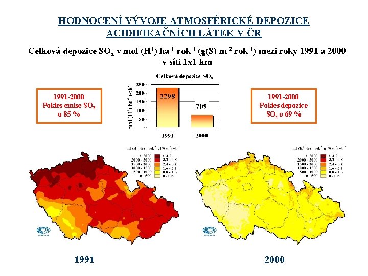 HODNOCENÍ VÝVOJE ATMOSFÉRICKÉ DEPOZICE ACIDIFIKAČNÍCH LÁTEK V ČR Celková depozice SOx v mol (H+)