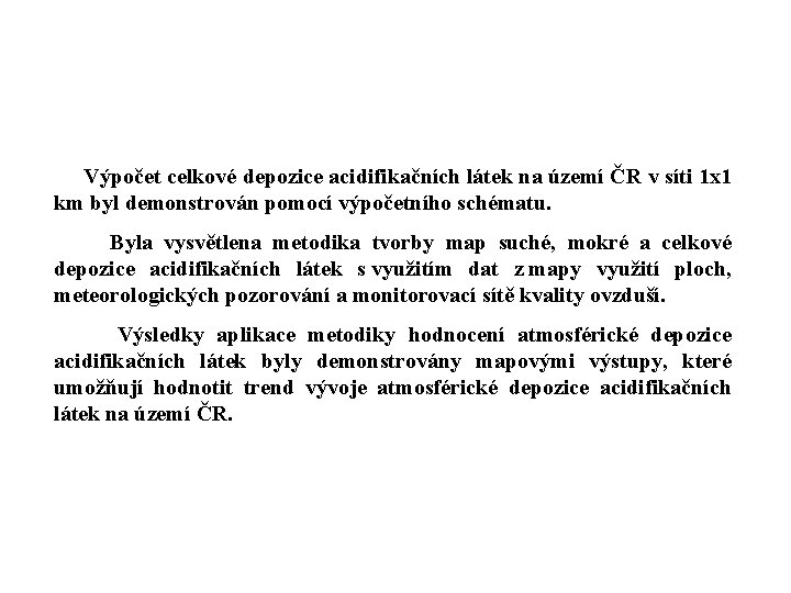 Výpočet celkové depozice acidifikačních látek na území ČR v síti 1 x 1 km