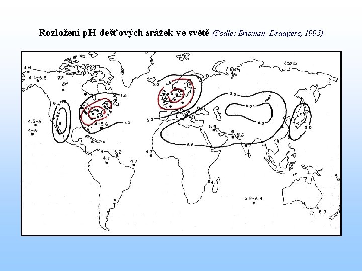 Rozložení p. H dešťových srážek ve světě (Podle: Erisman, Draaijers, 1995) 