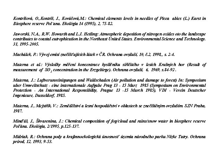 Kontrišová, O. , Kontriš, J. , Kováčová, M. : Chemical elements levels in needles