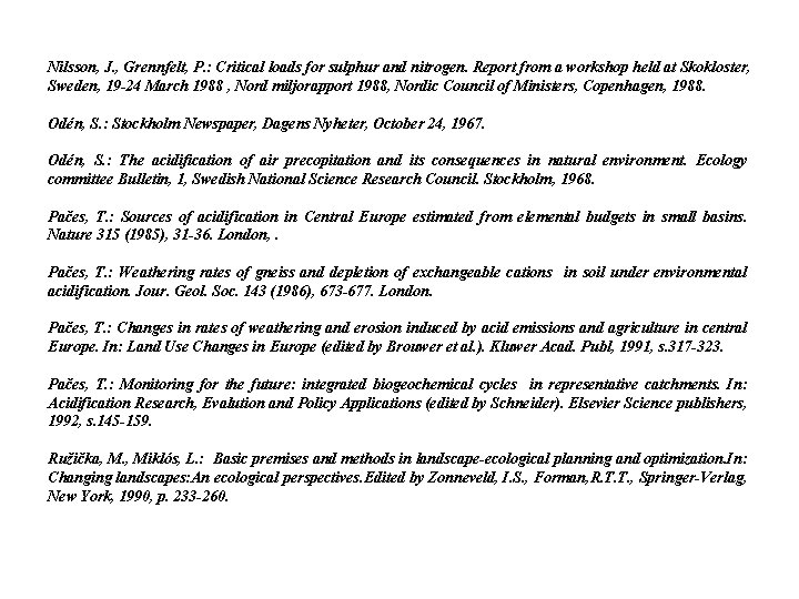 Nilsson, J. , Grennfelt, P. : Critical loads for sulphur and nitrogen. Report from