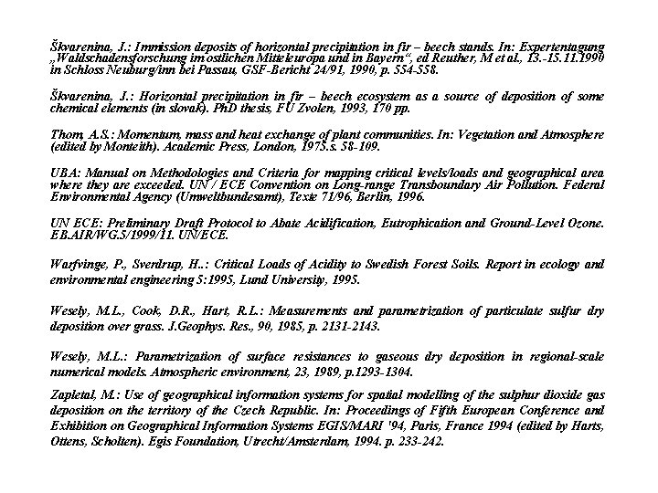 Škvarenina, J. : Immission deposits of horizontal precipitation in fir – beech stands. In: