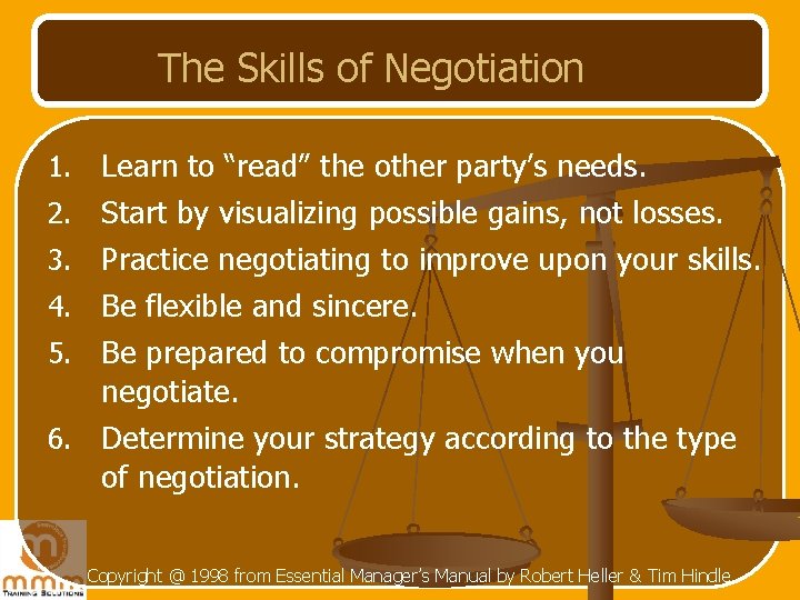 The Skills of Negotiation 1. Learn to “read” the other party’s needs. 2. Start The Skills of Negotiation 1. Learn to “read” the other party’s needs. 2. Start