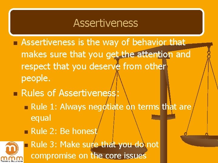Assertiveness n n Assertiveness is the way of behavior that makes sure that you Assertiveness n n Assertiveness is the way of behavior that makes sure that you