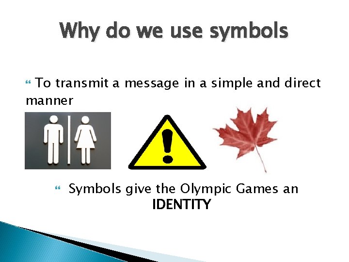 Why do we use symbols To transmit a message in a simple and direct