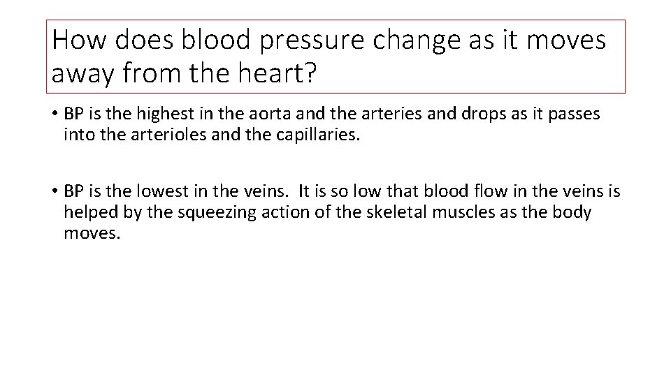 How does blood pressure change as it moves away from the heart? • BP