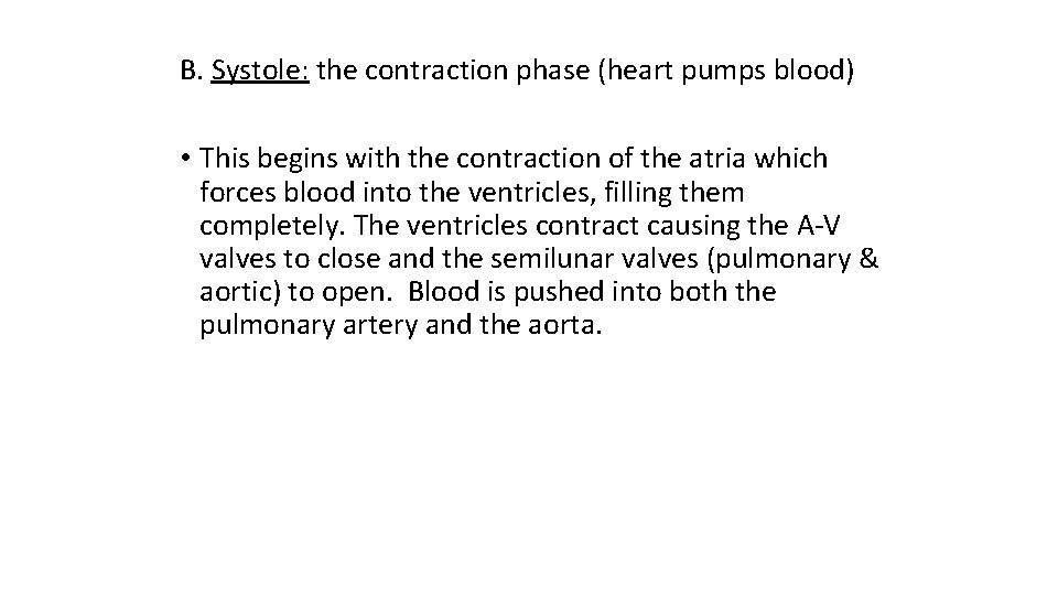 B. Systole: the contraction phase (heart pumps blood) • This begins with the contraction