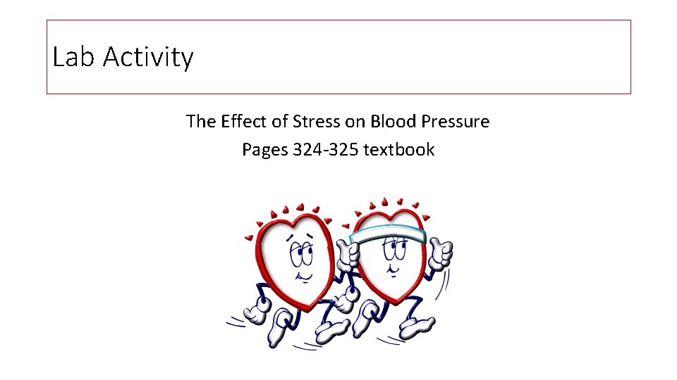 Lab Activity The Effect of Stress on Blood Pressure Pages 324 -325 textbook 