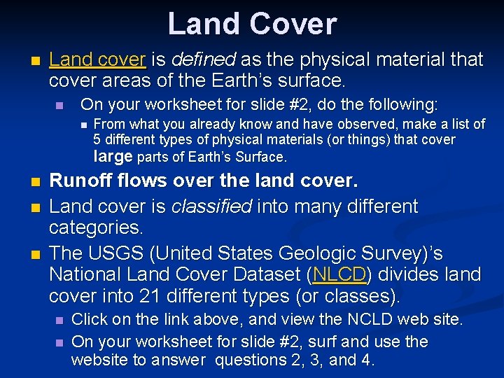 Land Cover n Land cover is defined as the physical material that cover areas