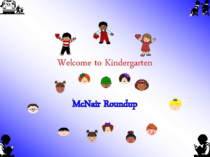 Welcome to Kindergarten Mc. Nair Roundup 