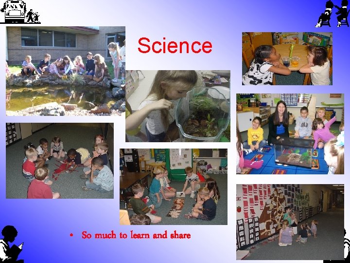 Science • So much to learn and share 