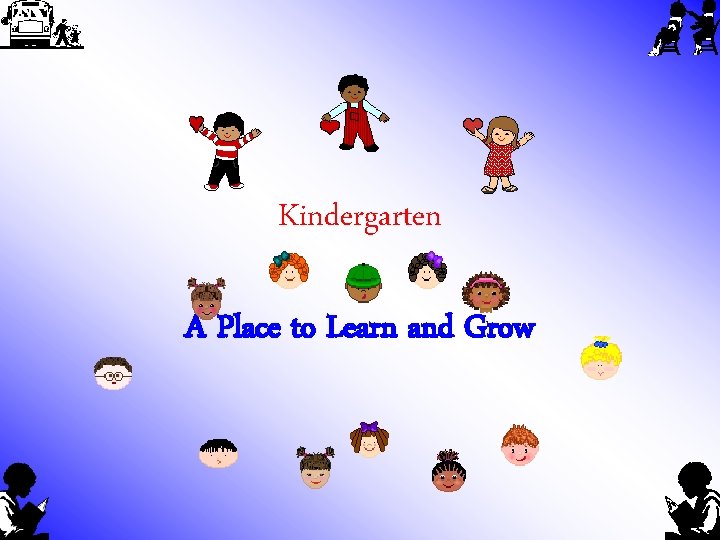 Kindergarten A Place to Learn and Grow 