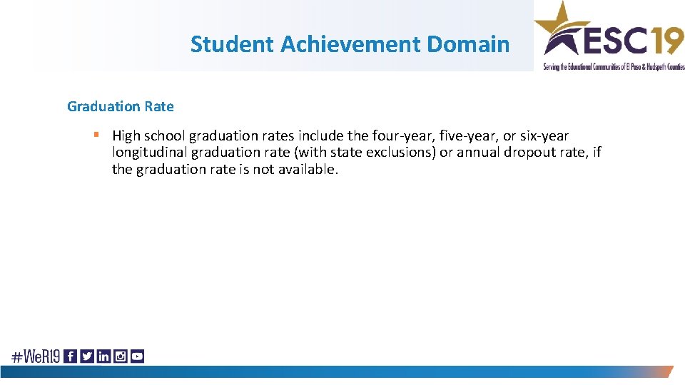 Student Achievement Domain Graduation Rate § High school graduation rates include the four year,