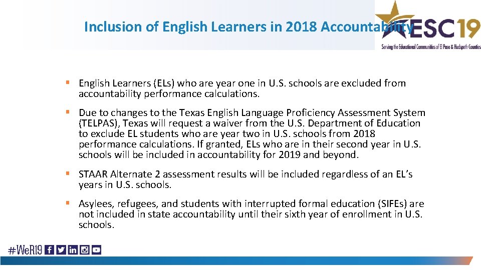 Inclusion of English Learners in 2018 Accountability § English Learners (ELs) who are year