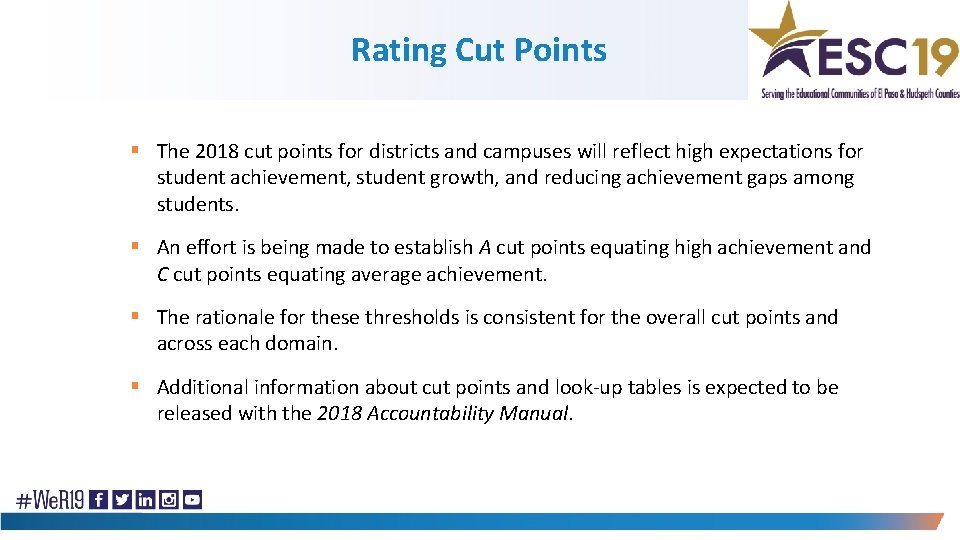 Rating Cut Points § The 2018 cut points for districts and campuses will reflect