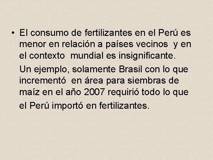  • El consumo de fertilizantes en el Perú es menor en relación a