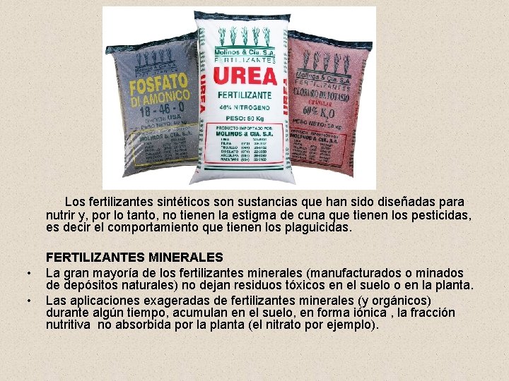 Los fertilizantes sintéticos son sustancias que han sido diseñadas para nutrir y, por lo