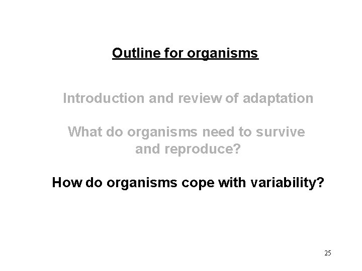 Outline for organisms Introduction and review of adaptation What do organisms need to survive