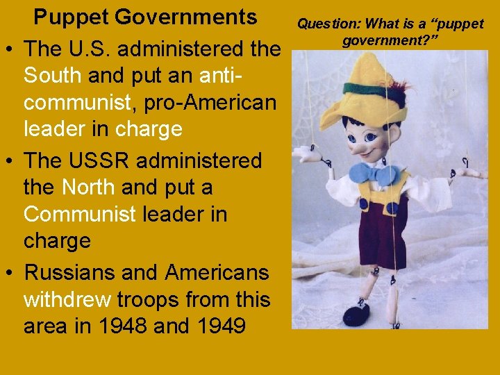 Puppet Governments • The U. S. administered the South and put an anticommunist, pro-American