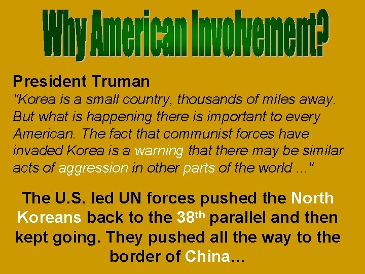 President Truman "Korea is a small country, thousands of miles away. But what is