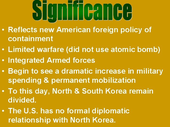  • Reflects new American foreign policy of containment • Limited warfare (did not