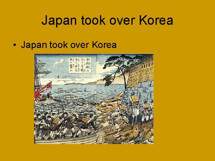 Japan took over Korea • Japan took over Korea 