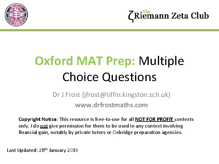Oxford MAT Prep: Multiple Choice Questions Dr J Frost (jfrost@tiffin. kingston. sch. uk) www.