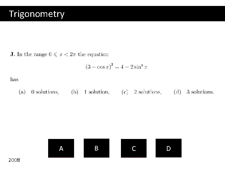 Trigonometry A 2008 B C D 