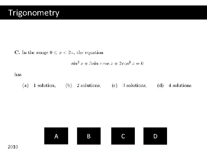 Trigonometry A 2010 B C D 