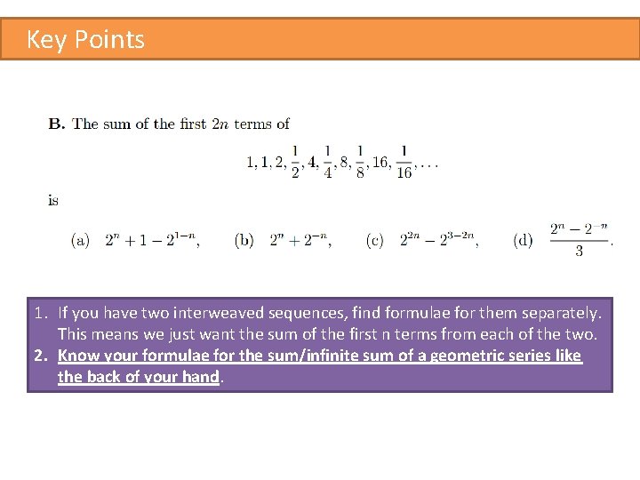 Key Points 1. If you have two interweaved sequences, find formulae for them separately.