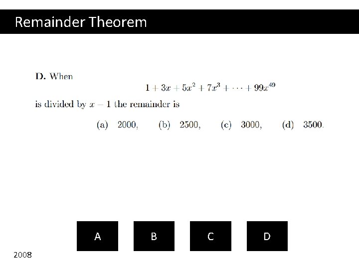 Remainder Theorem A 2008 B C D 
