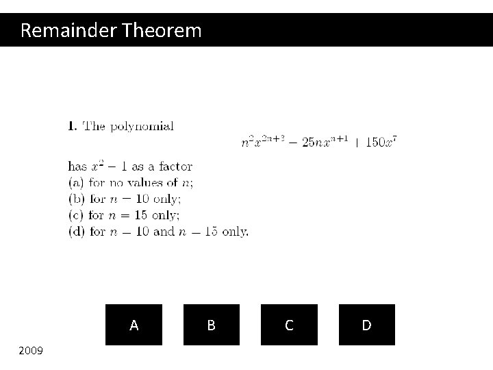 Remainder Theorem A 2009 B C D 