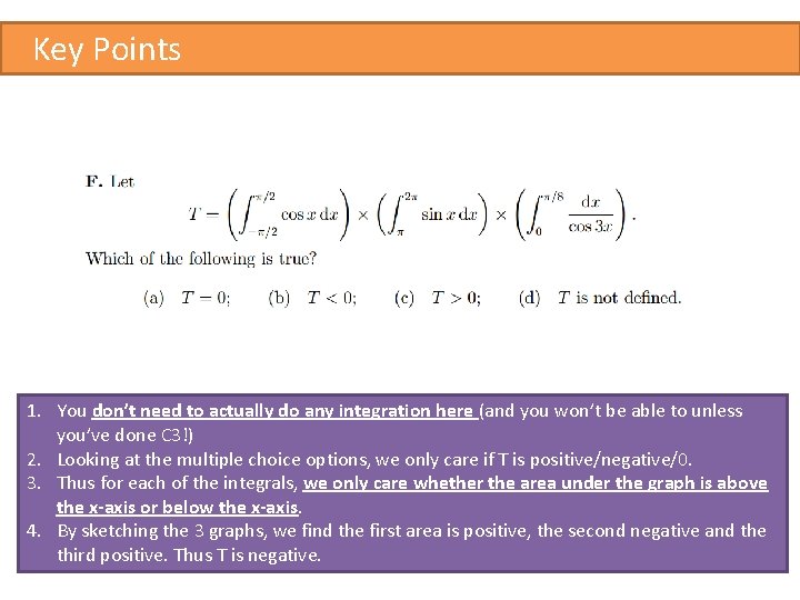 Key Points 1. You don’t need to actually do any integration here (and you