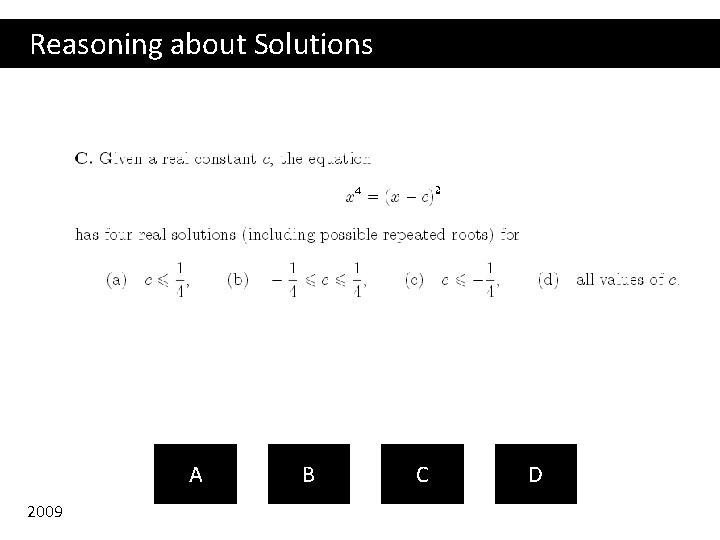 Reasoning about Solutions A 2009 B C D 