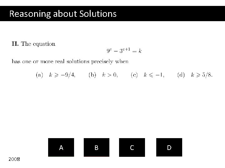 Reasoning about Solutions A 2008 B C D 