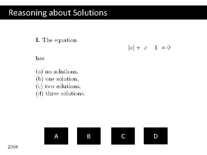 Reasoning about Solutions A 2006 B C D 